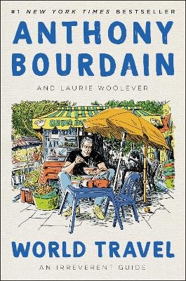 World Travel - Anthony Bourdain, Laurie Woolever