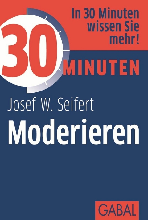 30 Minuten Moderieren - Josef W. Seifert
