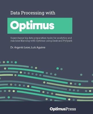 Data Processing with Optimus - Dr. Argenis Leon, Luis Aguirre