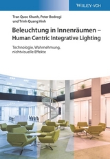 Beleuchtung in Innenr&auml;umen - Human Centric Integrative Lighting - Tran Quoc Khanh, Peter Bodrogi, Trinh Quang Vinh