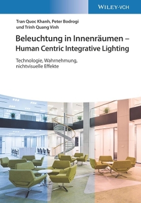 Beleuchtung in Innenr&auml;umen - Human Centric Integrative Lighting - Tran Quoc Khanh, Peter Bodrogi, Trinh Quang Vinh