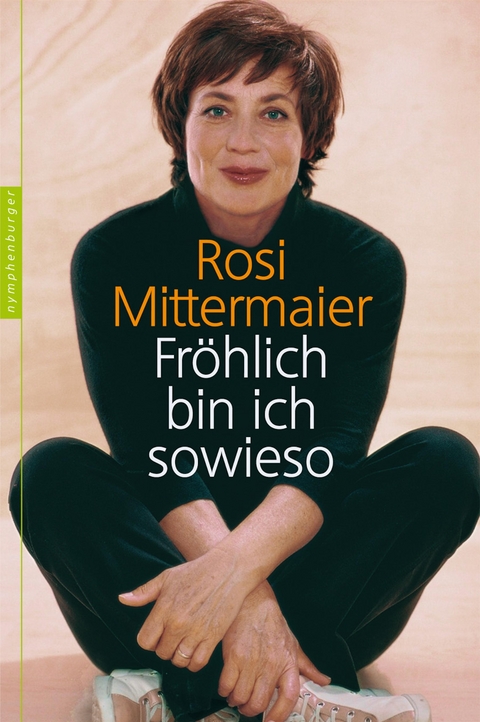 Fröhlich bin ich sowieso -  Rosi Mittermaier