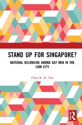 Stand Up for Singapore? - Chris K. K. Tan