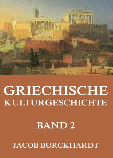 Griechische Kulturgeschichte, Band 2 - Jacob Burckhardt