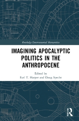 Imagining Apocalyptic Politics in the Anthropocene - 