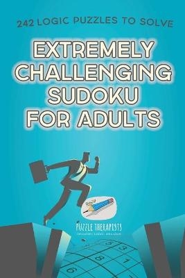 Extremely Challenging Sudoku for Adults 242 Logic Puzzles to Solve -  Speedy Publishing
