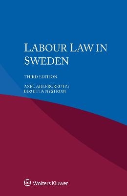 Labour Law in Sweden - Axel Adlercreutz, Birgitta Nystr&ouml;m