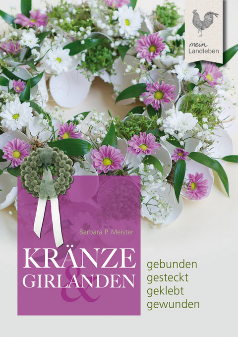 Kr&auml;nze & Girlanden -  Barbara P. Meister
