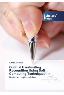 Optimal Handwriting Recognition Using Soft Computing Techniques - Savita Ahlawat