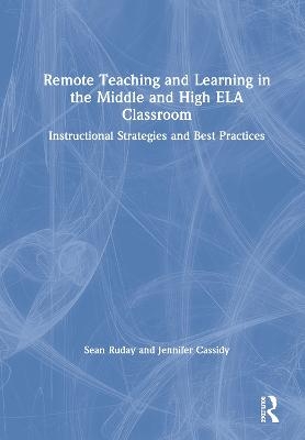 Remote Teaching and Learning in the Middle and High ELA Classroom