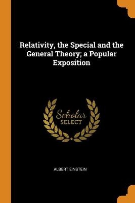 Relativity, the Special and the General Theory; a Popular Exposition