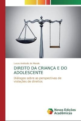 Direito Da Crian&ccedil;a E Do Adolescente - Lucas Andrade de Morais