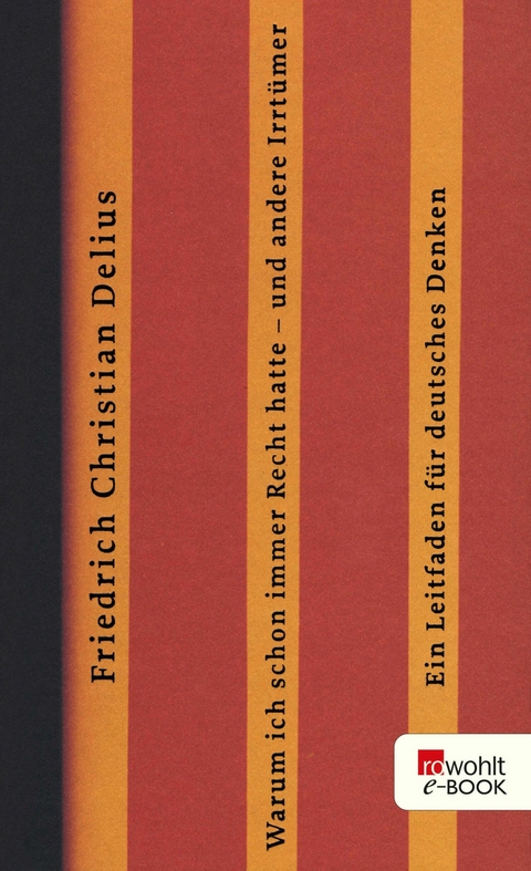 Warum ich schon immer Recht hatte - und andere Irrt&uuml;mer - Friedrich Christian Delius