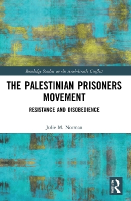The Palestinian Prisoners Movement - Julie M. Norman