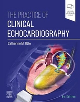 The Practice of Clinical Echocardiography - Otto, Catherine M.