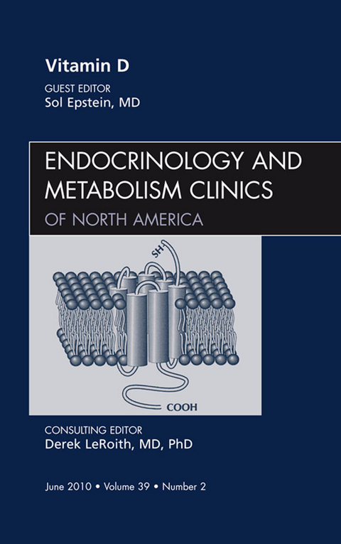 Vitamin D, An Issue of Endocrinology and Metabolism Clinics of North America -  Sol Epstein