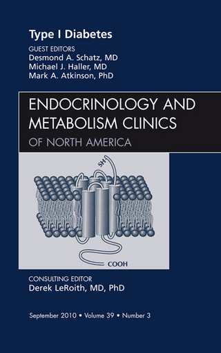 Type 1 Diabetes, An Issue of Endocrinology and Metabolism Clinics of North America