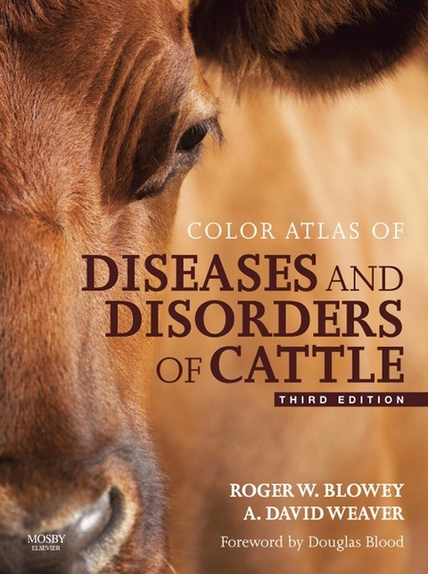 Color Atlas of Diseases and Disorders of Cattle E-Book -  Roger Blowey,  A. David Weaver