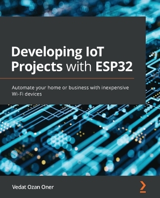 Developing IoT Projects with ESP32 - Vedat Ozan Oner
