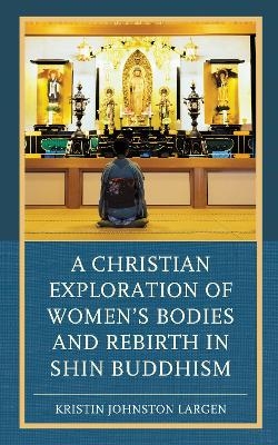 A Christian Exploration of Women's Bodies and Rebirth in Shin Buddhism