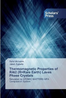 Thermomagnetic Properties of RAl2 (R=Rare Earth) Laves Phase Crystals - Rafal Michalski, Jakub Zygadlo