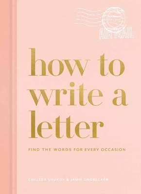 How to Write a Letter - Chelsea Shukov, Jamie Grobecker