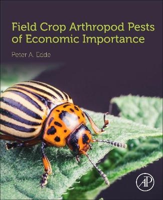 Field Crop Arthropod Pests of Economic Importance - Peter A. Edde
