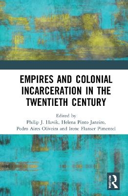 Empires and Colonial Incarceration in the Twentieth Century - 