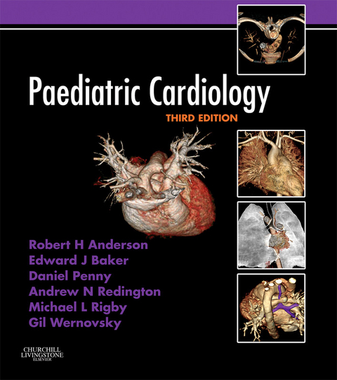 Paediatric Cardiology -  Robert H. Anderson,  Edward J. Baker,  Daniel Penny,  Andrew Redington,  Michael L. Rigby,  Gil Wernovsky