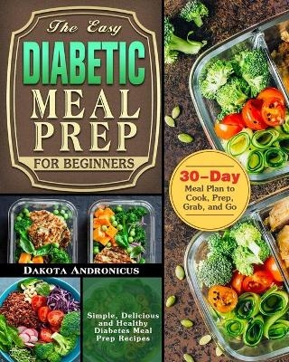 The Easy Diabetic Meal Prep for Beginners - Dakota Andronicus
