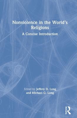 Nonviolence in the World&rsquo;s Religions - 