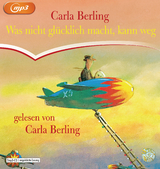 Was nicht gl&uuml;cklich macht, kann weg - Carla Berling