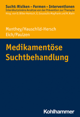 Medikament&ouml;se Suchtbehandlung - Fabian Manthey, Andrea Hauschild-Hersch, Helmut Eich, Michael Paulzen