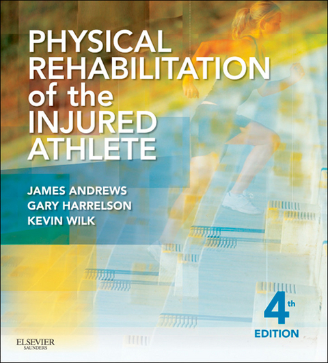 Physical Rehabilitation of the Injured Athlete -  James R. Andrews,  Gary L. Harrelson,  Kevin E. Wilk