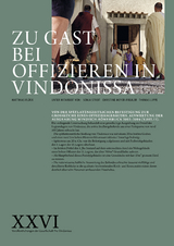 Zu Gast bei Offizieren in Vindonissa &ndash; Von der sp&auml;tlat&egrave;nezeitlichen Befestigung zur Grossk&uuml;che eines Offiziersgeb&auml;udes - Matthias Fl&uuml;ck