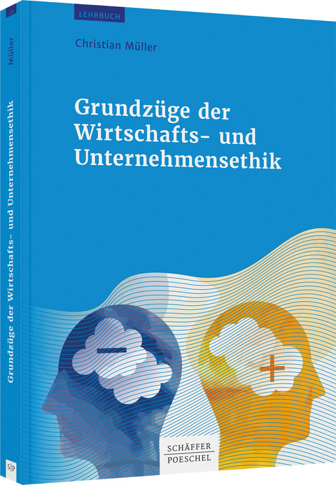 Grundz&uuml;ge der Wirtschafts- und Unternehmensethik - Christian M&uuml;ller