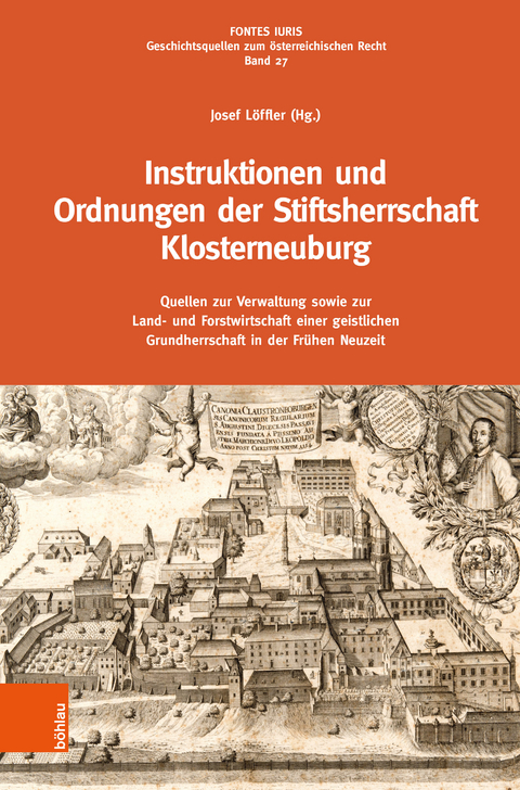Instruktionen und Ordnungen der Stiftsherrschaft Klosterneuburg - Josef L&ouml;ffler