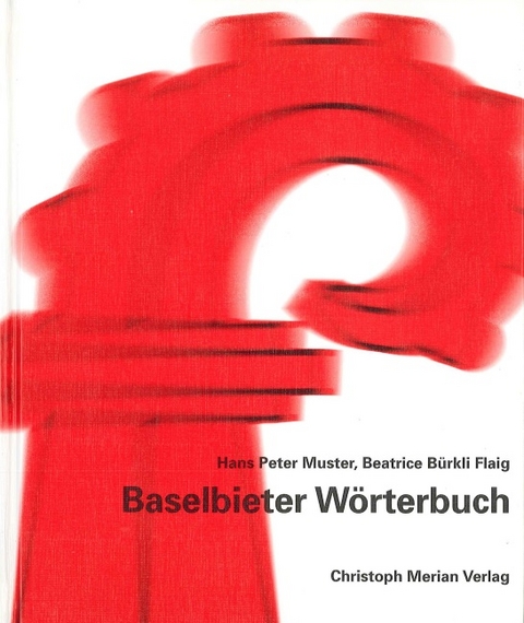 Baselbieter W&ouml;rterbuch - Hans P Muster, Beatrice B&uuml;rkli Flaig