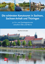 Die sch&ouml;nsten Kanu-Touren in Sachsen, Sachsen-Anhalt und Th&uuml;ringen - Manfred Schr&ouml;der