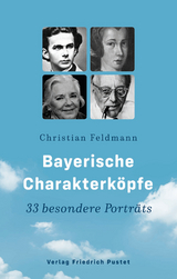 Bayerische Charakterk&ouml;pfe - Christian Feldmann