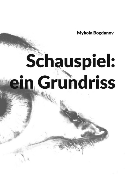 Schauspiel: ein Grundriss - Mykola Bogdanov
