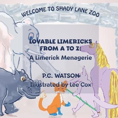 Lovable Limericks From A to Z - P C Watson