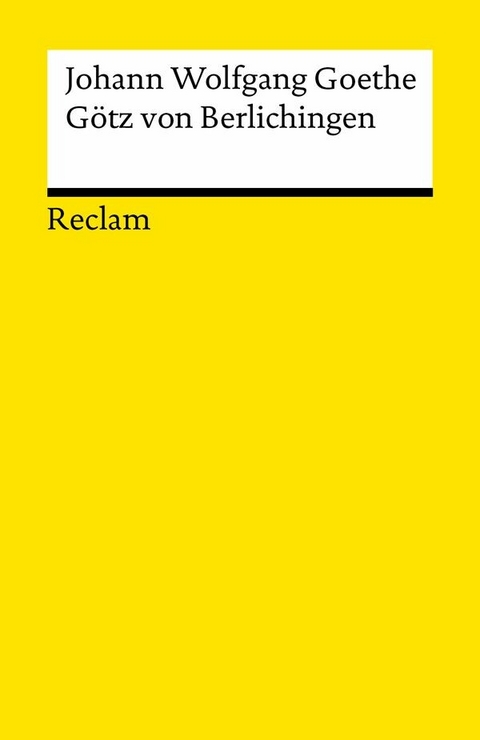 G&ouml;tz von Berlichingen mit der eisernen Hand. Ein Schauspiel - Johann Wolfgang Goethe