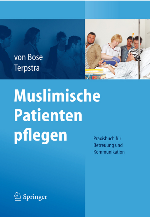 Muslimische Patienten pflegen - Alexandra Bose, Jeanette Terpstra