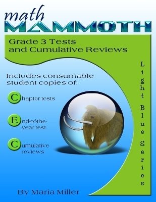 Math Mammoth Grade 3 Tests and Cumulative Reviews - Dr Maria Miller