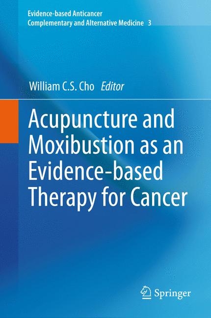 Acupuncture and Moxibustion as an Evidence-based Therapy for Cancer - 