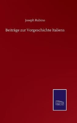 Beitr&Atilde;&curren;ge zur Vorgeschichte Italiens - Joseph Rubino