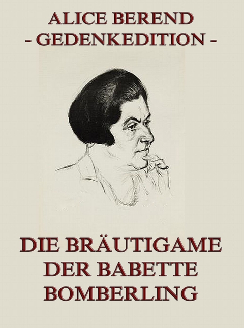 Die Br&auml;utigame der Babette Bomberling - Alice Berend