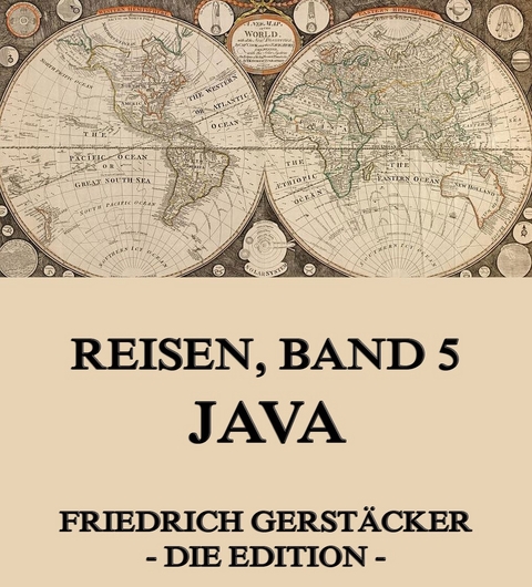 Reisen, Band 5 - Java - Friedrich Gerst&auml;cker