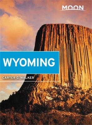 Moon Wyoming (Third Edition) - Carter Walker